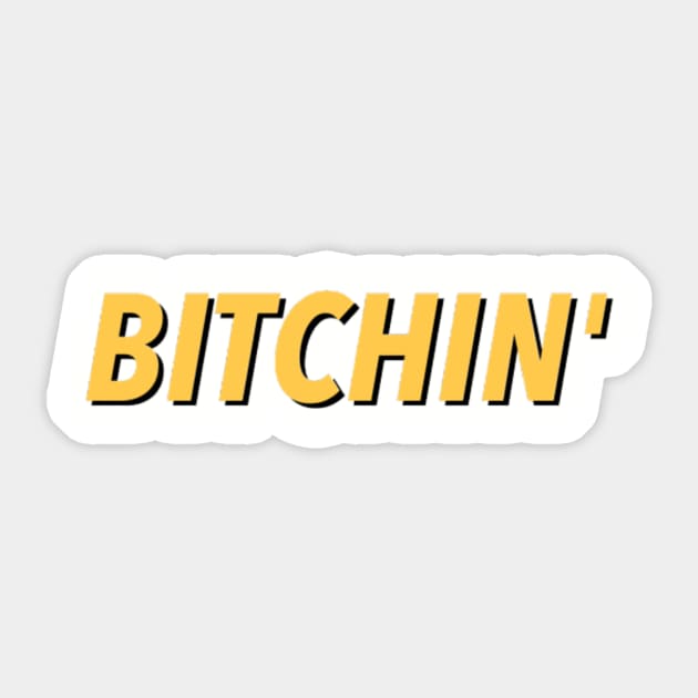 Bitchn' Sticker by Hayderparker123